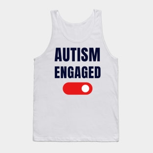 autism engaged Tank Top